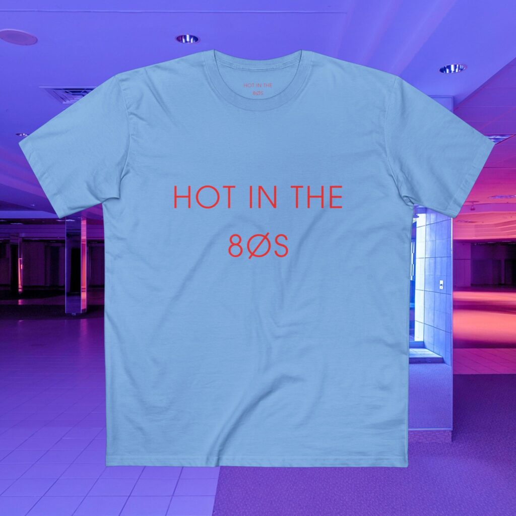 HOT IN THE 80S ORIGINAL TEE - BLUE